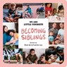 Becoming Siblings - Shuli de la Fuente-Lau - 9798986704982