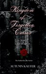 Kingdom of Forgotten Curses - A. R. Kaufer - 9798986746913