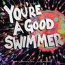You're a Good Swimmer - Christopher Rivas - 9798986827353