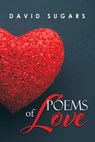 Poems of Love - David Sugars - 9798986879802