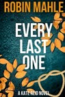 Every Last One - Robin Mahle - 9798986959528