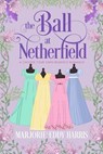 The Ball At Netherfield: A Choose Your Own Regency Romance - Marjorie Eddy Harris - 9798986975634