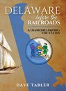 Delaware Before the Railroads - Dave (M) Tabler - 9798987000625
