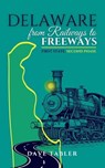 Delaware from Railways to Freeways - Dave Tabler - 9798987000656