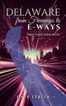 Delaware from Freeways to E-ways - Dave Tabler - 9798987000687
