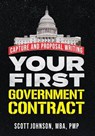 Your First Government Contract - Scott D Johnson - 9798987048320