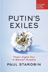 Putin's Exiles - Paul Starobin - 9798987053607