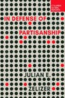 In Defense of Partisanship - Julian E. Zelizer - 9798987053683
