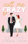 Call Me Crazy - Melanie Harlow - 9798987064177