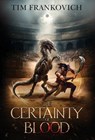 CERTAINTY OF BLOOD - Tim Frankovich - 9798987122358
