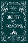 Klapheke, A: Bound by Dragons - Alisha Klapheke - 9798987122877