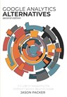 Google Analytics Alternatives: A Guide to Navigating the World of Options Beyond Google - Jason Packer - 9798987124543