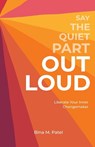 Say The Quiet Part Out Loud - Bina M. Patel - 9798987131589