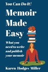 Memoir Made Easy - Karen Hodges Miller - 9798987169728