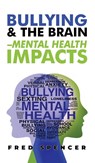 Bullying & The Brain - Fred Spencer - 9798987171042