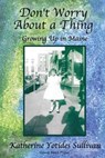 Don't Worry About A Thing - Katherine Yotides Sullivan - 9798987180105