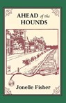 Ahead of the Hounds - Jonelle Fisher - 9798987192894