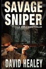 Savage Sniper: A World War II Thriller - David Healey - 9798987280829