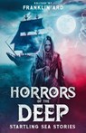 Horrors of the Deep - Franklin Ard ; Elizabeth Beechwood ; Joseph Carro ; Paul Carro ; Shane R. Collins ; Renee S. DeCamillis ; Devin Gaither ; Rachel Halpern ; Derek B. Hoffman ; Rebecca McKenna ; Karen Menzel ; John Christopher Nelson ; Sarah Parke ; Cristina Perachio ; Rich - 9798987340158