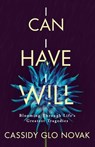I Can I Have I Will - Cassidy Glo Novak - 9798987381618