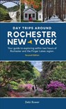 Day Trips Around Rochester, New York - Debi Bower - 9798987462058