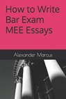 How to Write Bar Exam MEE Essays - Alexander Marcus - 9798987533703
