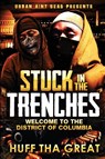 STUCK IN THE TRENCHES - Huff Tha Great - 9798987542279