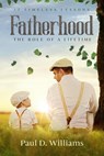 Fatherhood: The Role of a Lifetime - Paul D. Williams - 9798987582923