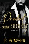 Product Of The Street Union City Book 2 - E. Bowser - 9798987614846