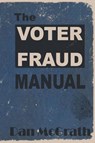 The Voter Fraud Manual - Dan McGrath - 9798987616918