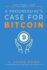A Progressive's Case for Bitcoin - C. Jason Maier - 9798987636305