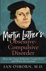 Martin Luther's Obsessive-Compulsive Disorder - Ian Osborn - 9798987665206
