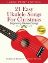 21 Easy Ukulele Songs for Christmas - Jenny Peters ; Rebecca Bogart - 9798987706695