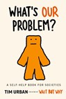 What's Our Problem? - Tim Urban - 9798987722626