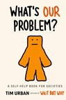 What's Our Problem? - Tim Urban - 9798987722633