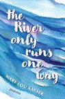 The River Only Runs One Way - Mary Lou Kayser - 9798987792339