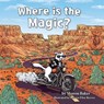 Where is the Magic? - Sharon Baker - 9798987802953