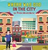 Where Was God In The City? - Debbie Menold Marini - 9798987809044