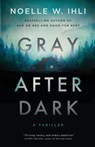 Gray After Dark - Noelle West Ihli - 9798987845578