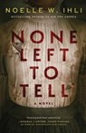 None Left to Tell - Noelle W Ihli - 9798987845585