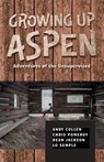 Growing Up Aspen - Andy Collen - 9798987891308