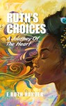 Ruth's Choices - E. Ruth Harder - 9798987928585