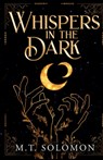 Whispers in the Dark - M. T. Solomon - 9798987942031