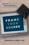 Frame Your Degree - Veronica Carey - 9798987962619