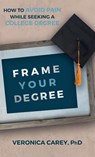 Frame Your Degree - Veronica Carey - 9798987962633