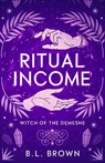 Ritual Income - B. L. Brown - 9798987971635