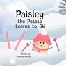Paisley the Potato Learns to Ski - Rhonda Newton - 9798987983188