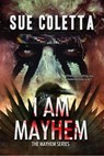 I Am Mayhem - Sue Coletta - 9798987998069
