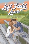 Left Field Love - C. W. Farnsworth - 9798988044222