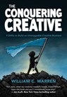 The Conquering Creative: 9 Shifts to Build an Unstoppable Creative Business - William C. Warren - 9798988067719